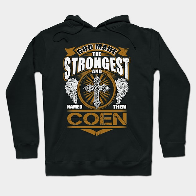 Coen Name T Shirt - God Found Strongest And Named Them Coen Gift Item Hoodie by reelingduvet